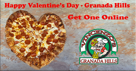 Happy Valentine’s Day  – Order Online Vincenzo’s Pizza Granada Hills