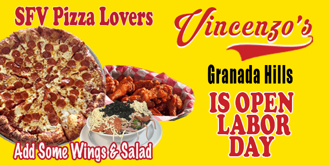 We’re Open Labor Day… ORDER ONLINE  Vincenzo’s Pizza Granada Hills